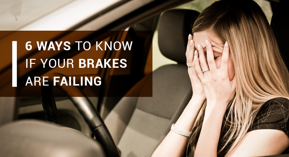 6 Ways to Know if Your Brakes Are Failing