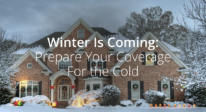 Winter Is Coming Prepare Your Coverage For The Cold