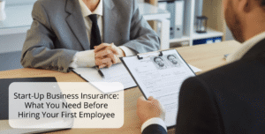 Start-Up Business Insurance: Transitioning to Your First Hire